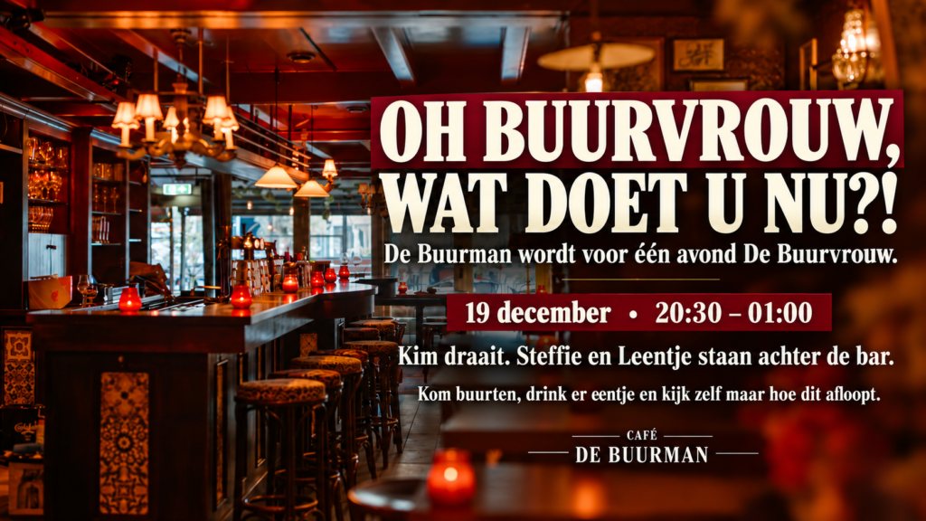 Poster Oh Buurvrouw Wat Doet U Nu op 19 december 2026, van 20.30 tot 01.00 uur bij Cafe De Buurman