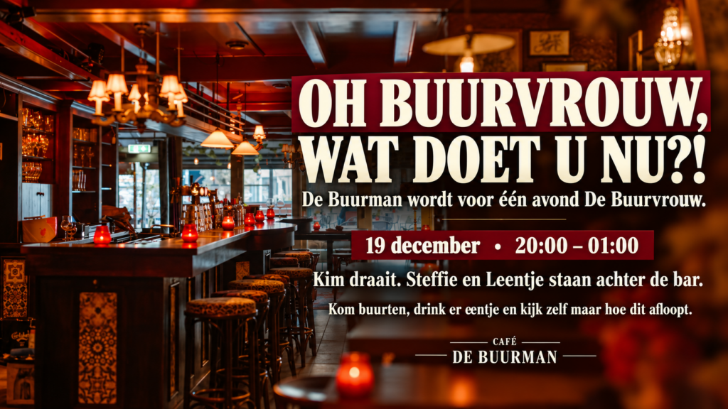 OH BUURVROUW, WAT DOET U NU bij Cafe De Buurman op 19 december 2026
